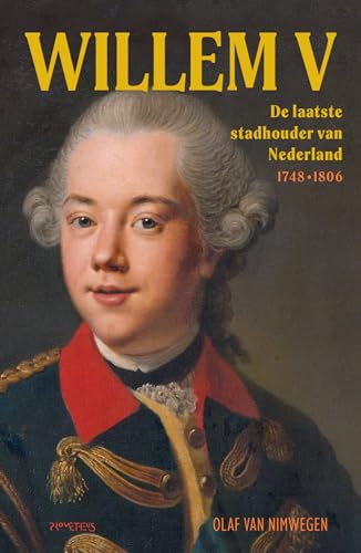 Willem V: de laatste stadhouder van Nederland 1748-1806 von Prometheus